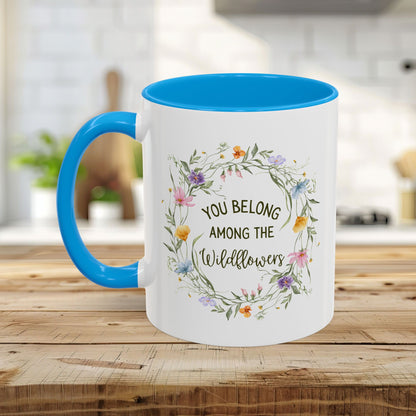 You Belong Among the Wildflowers Mug (11/15oz)