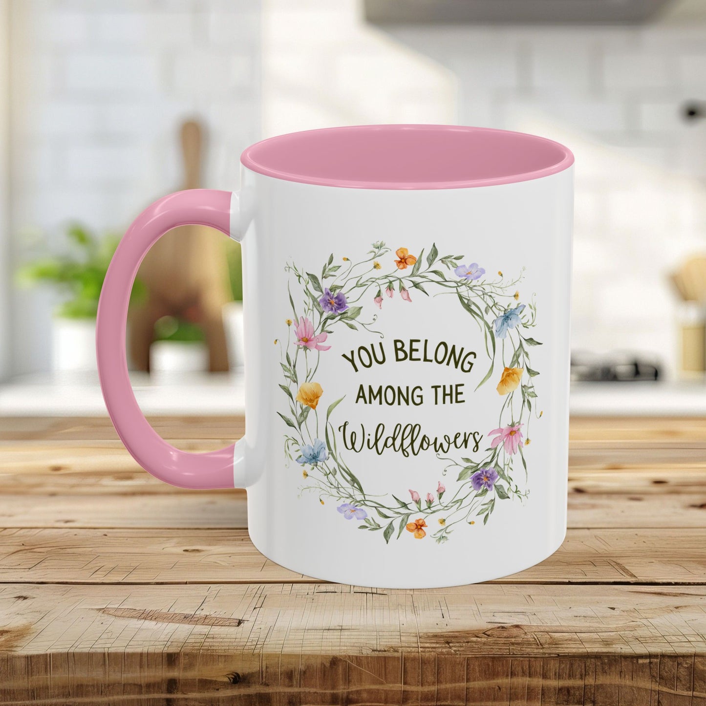 You Belong Among the Wildflowers Mug (11/15oz)