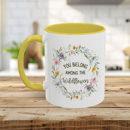 You Belong Among the Wildflowers Mug (11/15oz)
