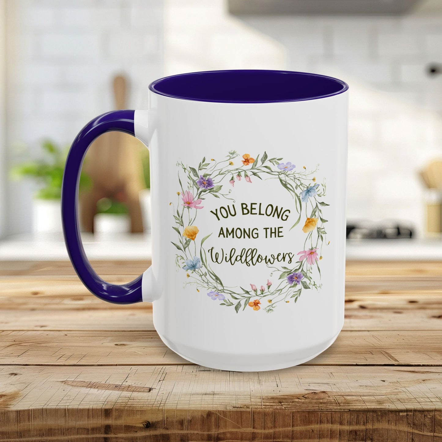 You Belong Among the Wildflowers Mug (11/15oz)