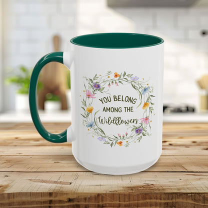 You Belong Among the Wildflowers Mug (11/15oz)