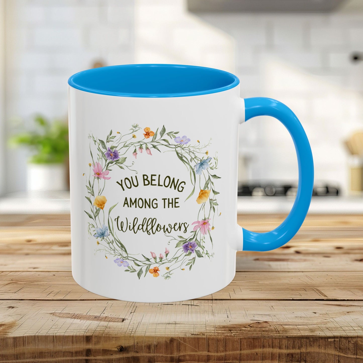 You Belong Among the Wildflowers Mug (11/15oz)