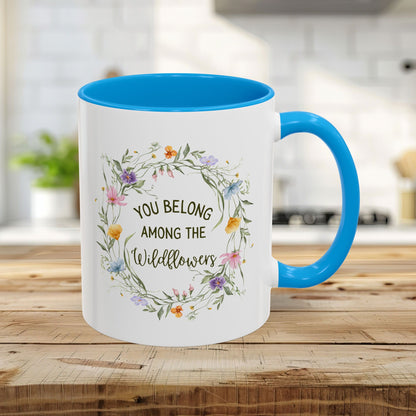 You Belong Among the Wildflowers Mug (11/15oz)