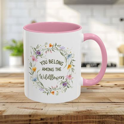 You Belong Among the Wildflowers Mug (11/15oz)