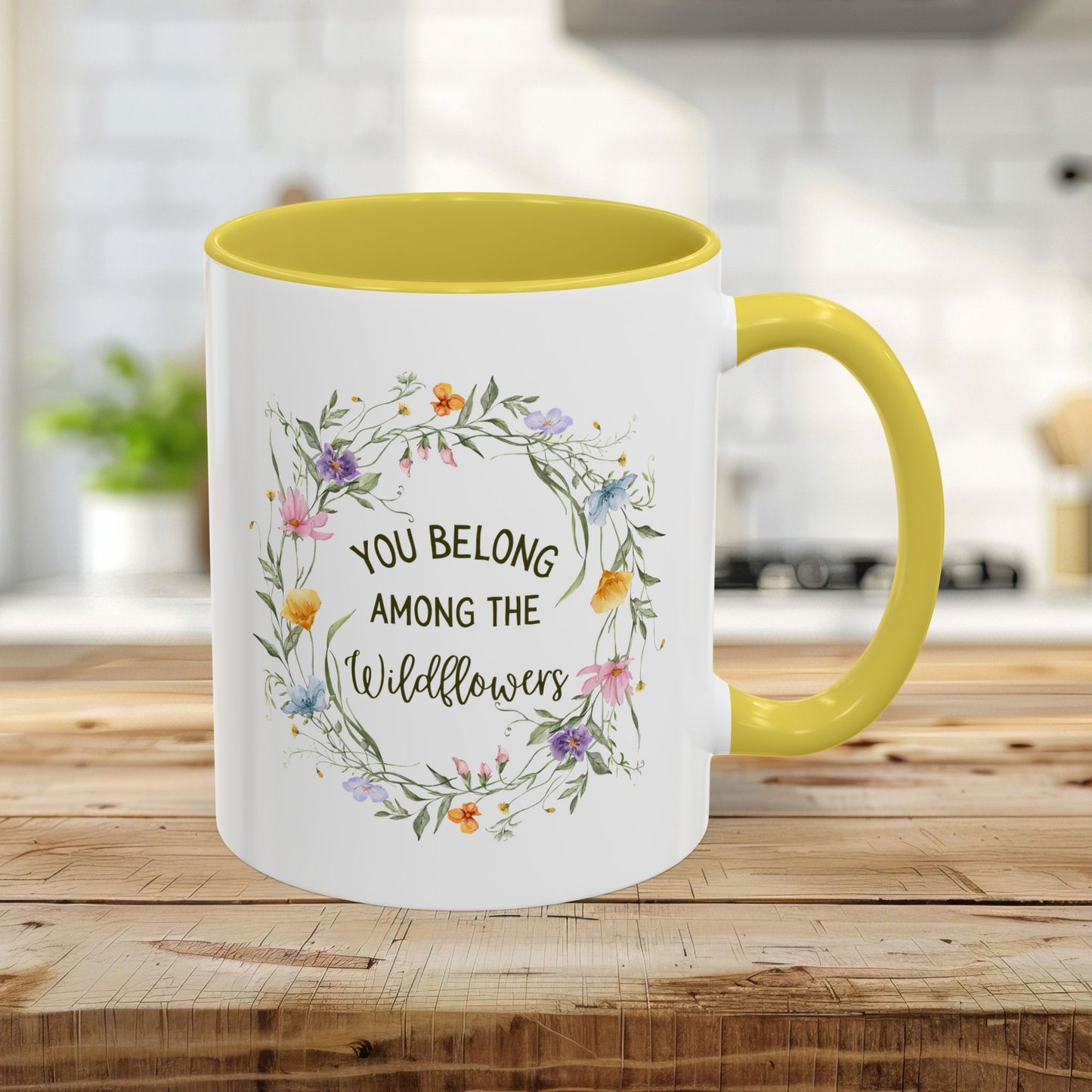 You Belong Among the Wildflowers Mug (11/15oz)