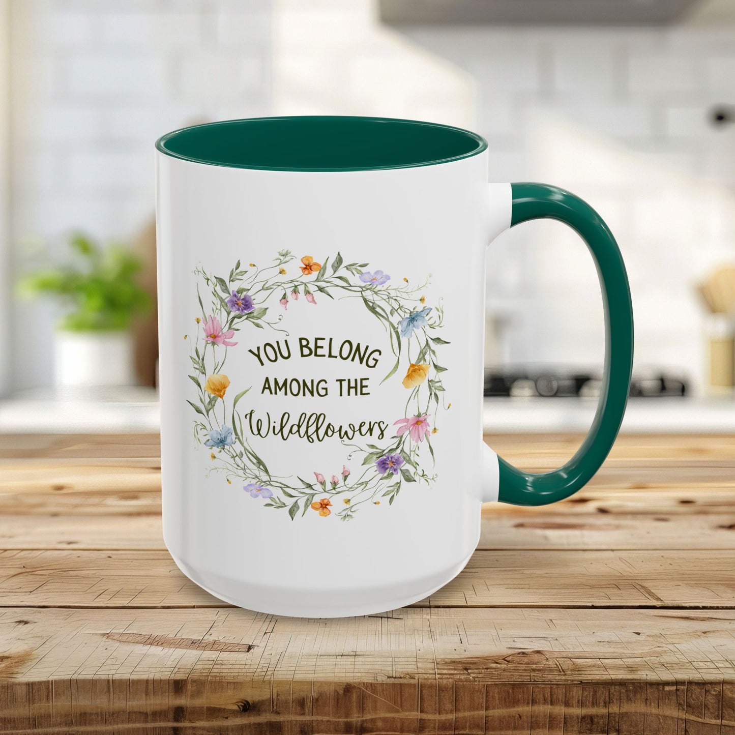 You Belong Among the Wildflowers Mug (11/15oz)
