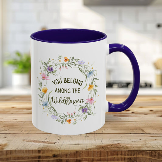 You Belong Among the Wildflowers Mug (11/15oz)