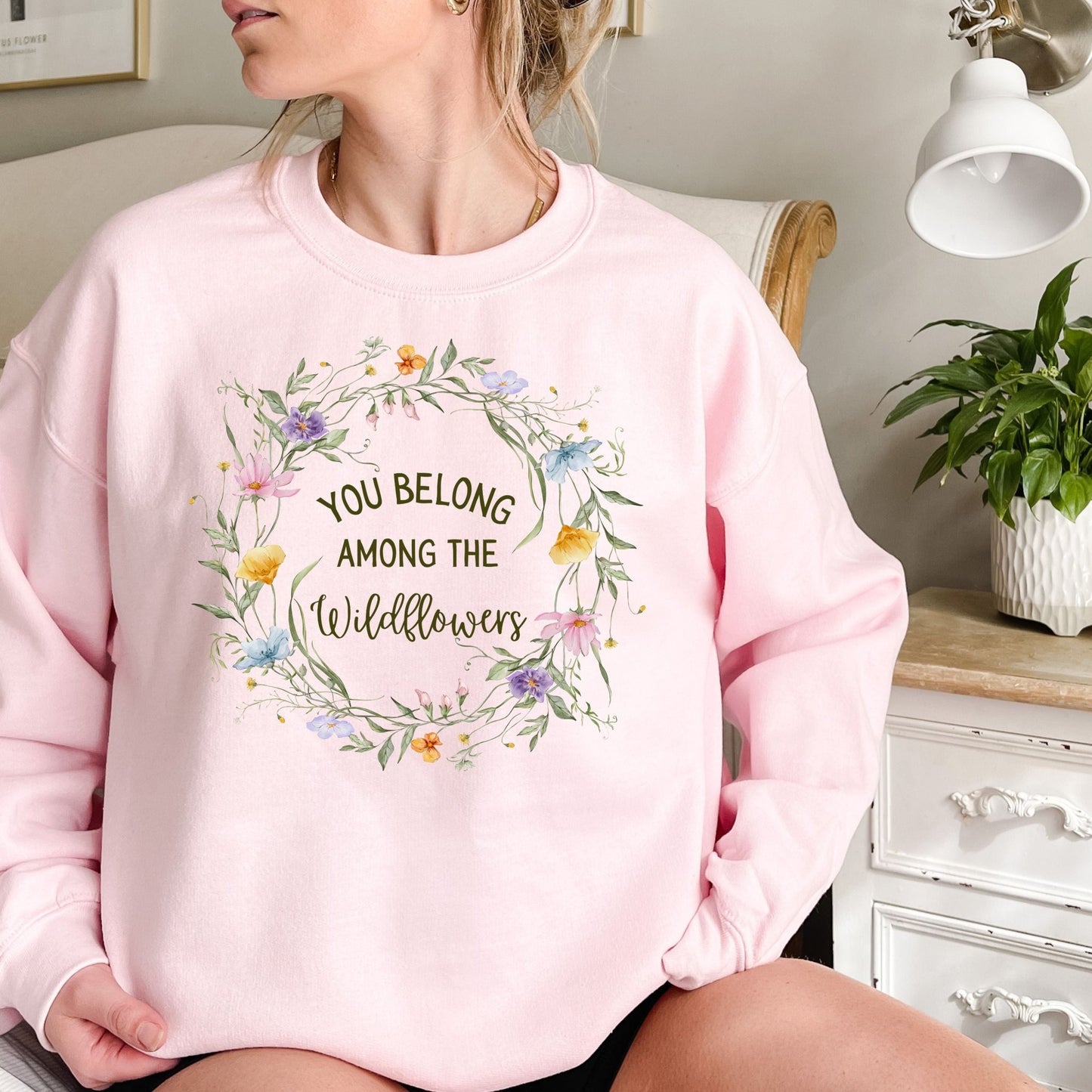 You Belong Among the Wildflowers Sweatshirt