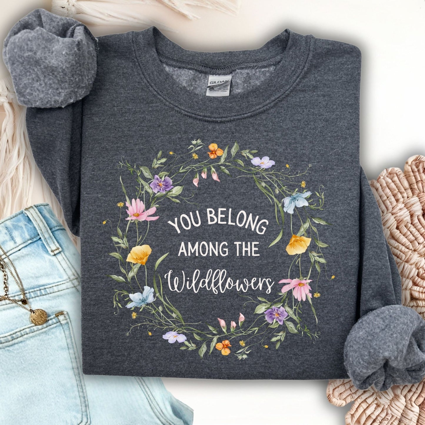 You Belong Among the Wildflowers Sweatshirt