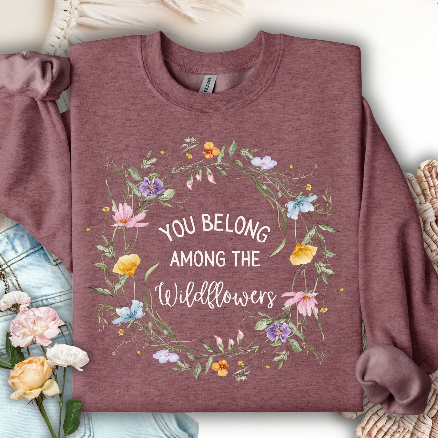 Heather Sport Dark Maroon Gildan sweatshirt with "You Belong Among the Wildflowers" in a watercolor floral wreath.