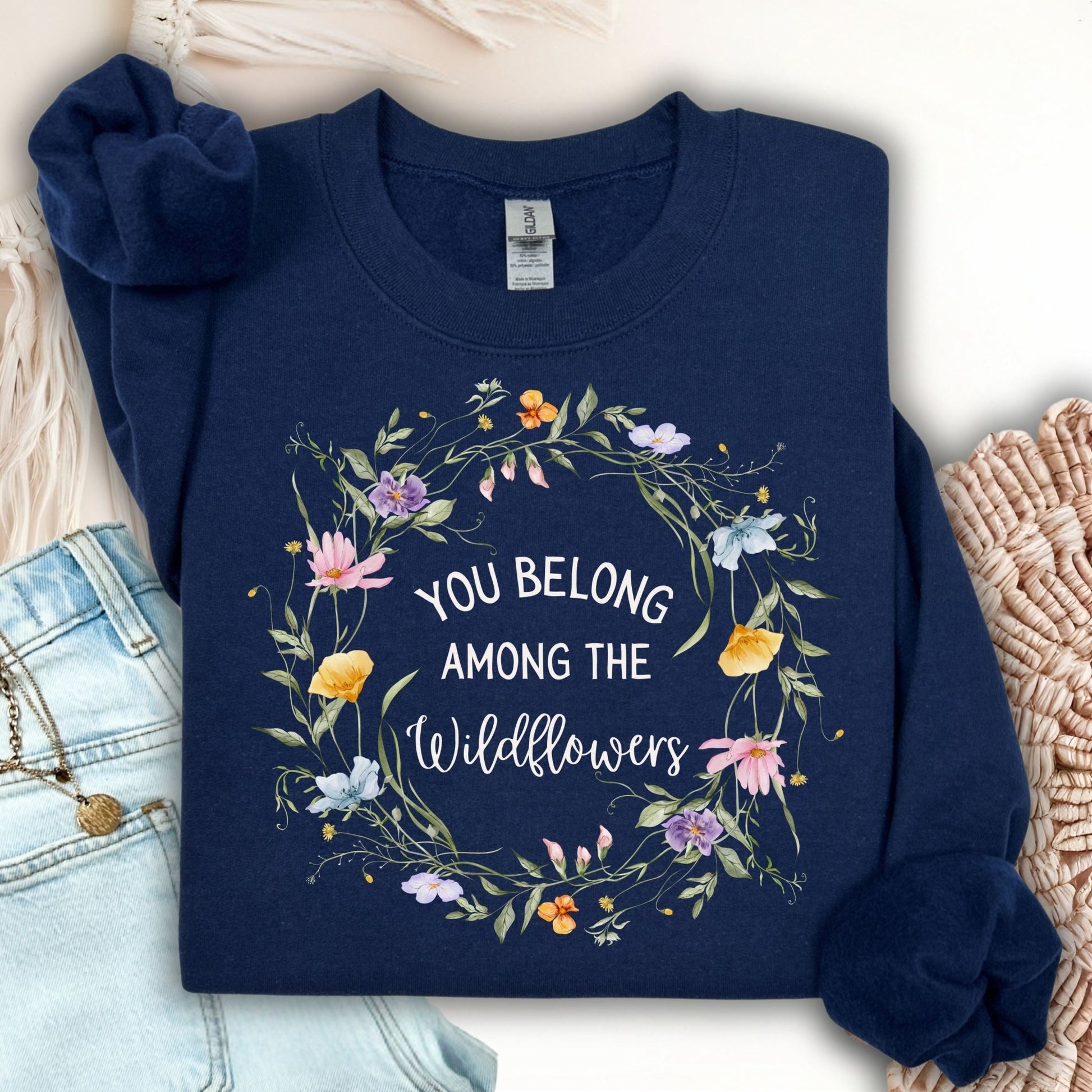 You Belong Among the Wildflowers Sweatshirt