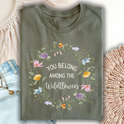 You Belong Among the Wildflowers T-Shirt