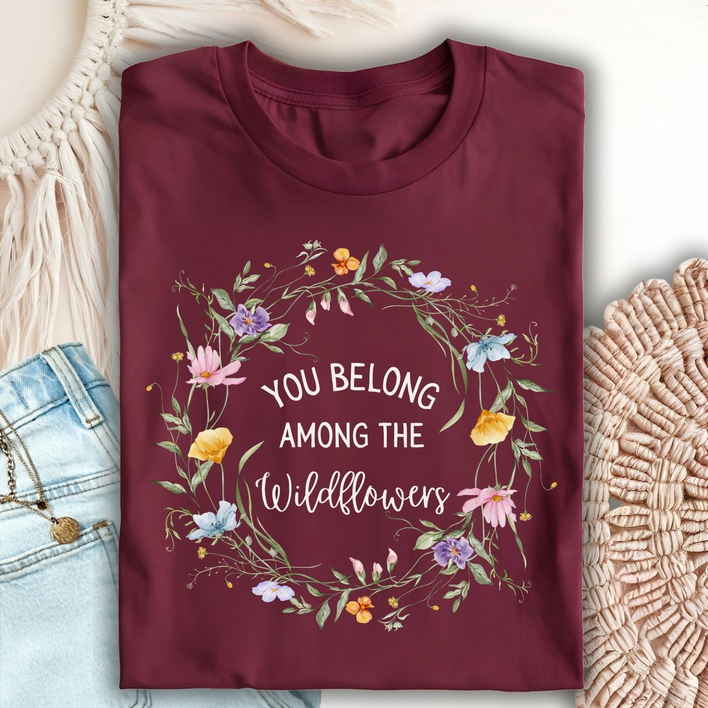 You Belong Among the Wildflowers T-Shirt