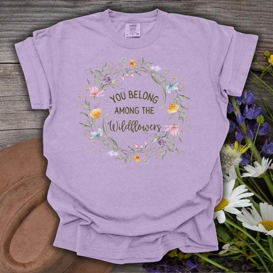 You Belong Among the Wildflowers T-Shirt