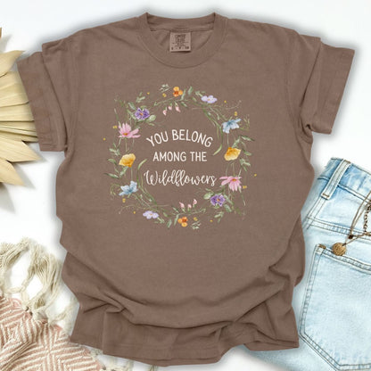 You Belong Among the Wildflowers T-Shirt