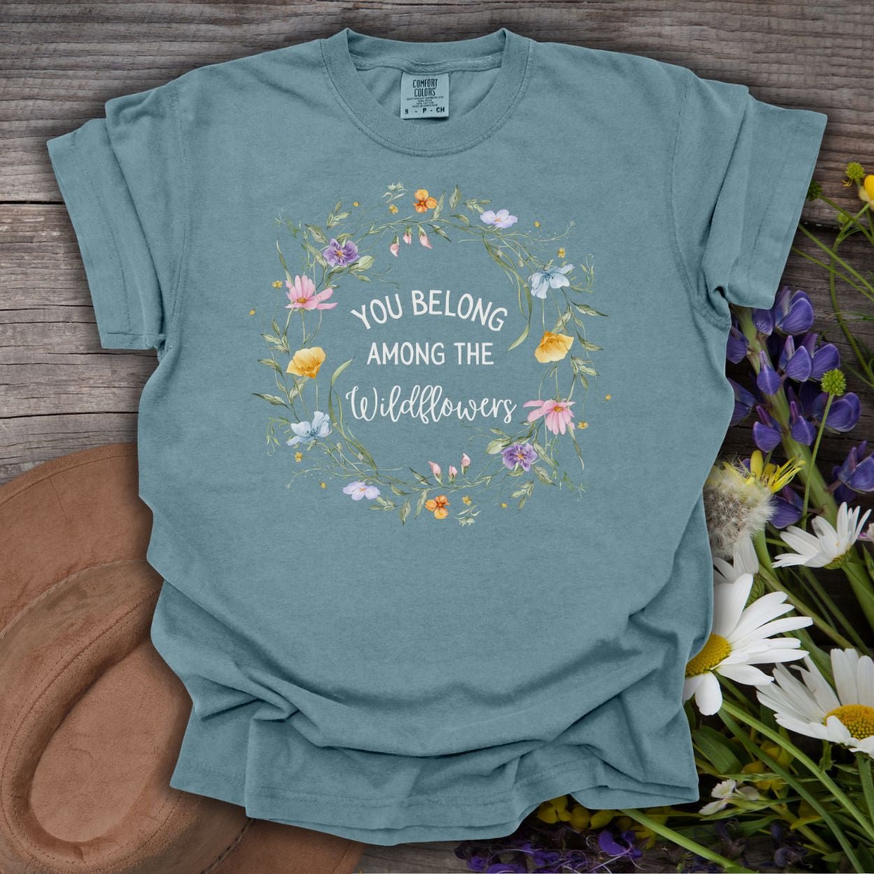 You Belong Among the Wildflowers T-Shirt