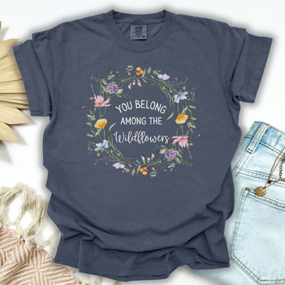 You Belong Among the Wildflowers T-Shirt