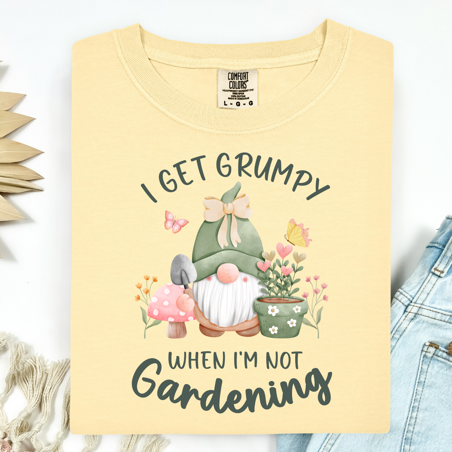 I Get Grumpy If I'm Not Gardening T-Shirt