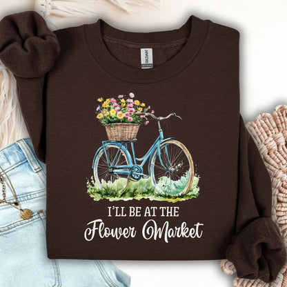 I'll Be at the Flower Market Sweatshirt