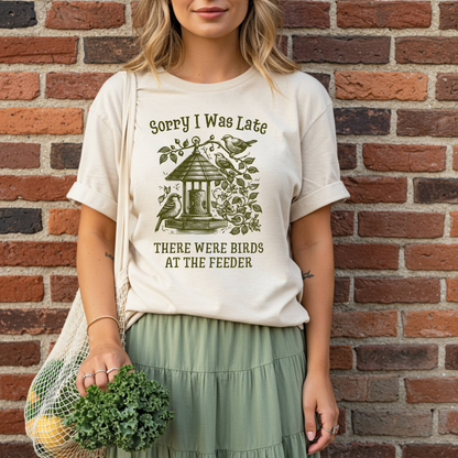 Sorry I was Late - There Were Birds T-Shirt