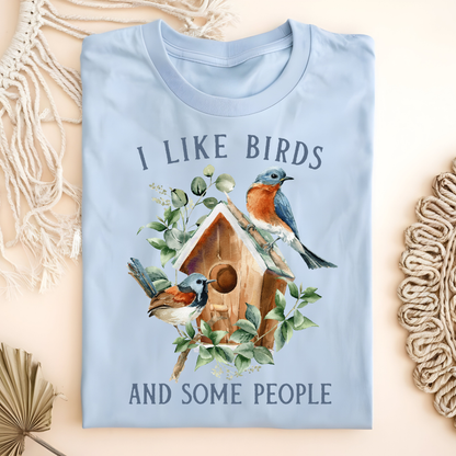 I Like Birds and Some People T-Shirt