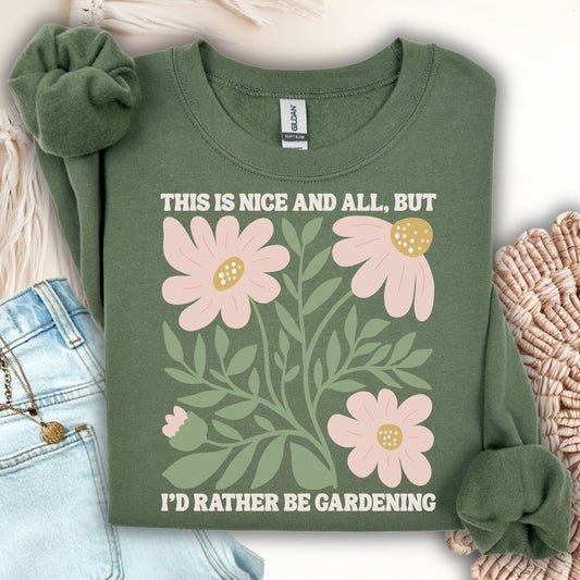 I'd Rather be Gardening Sweatshirt
