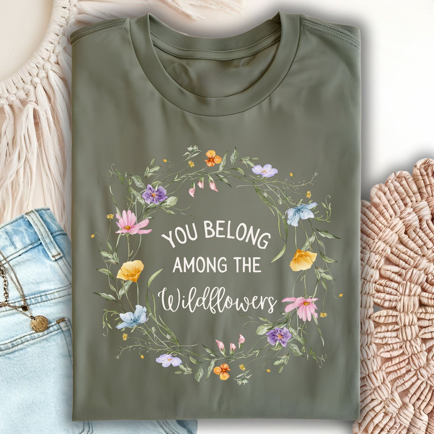 You Belong Among the Wildflowers T-Shirt
