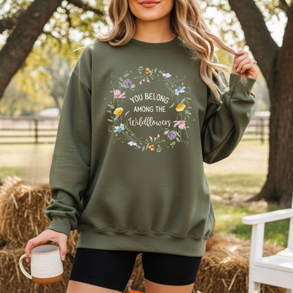You Belong Among the Wildflowers Sweatshirt