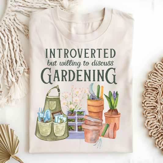 Introverted But Willing to Discuss Gardening T-Shirt