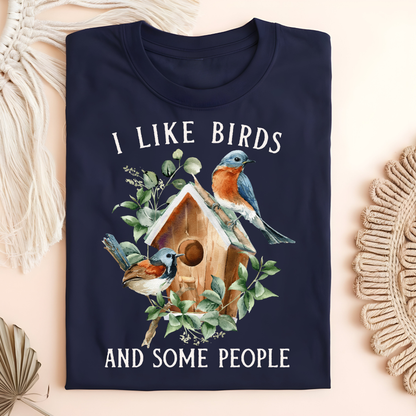 I Like Birds and Some People T-Shirt