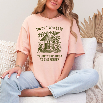 Sorry I was Late - There Were Birds T-Shirt