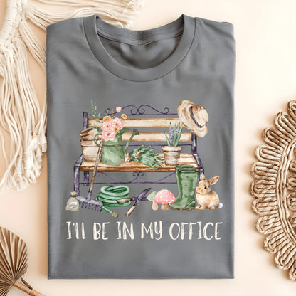 Wild Petal Threads T-Shirt Graphite Heather / S I'll Be In My Office (Gardening) T-Shirt