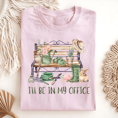 Wild Petal Threads T-Shirt Light Pink / S I'll Be In My Office (Gardening) T-Shirt