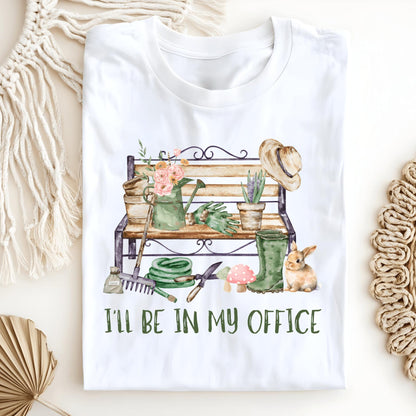 Wild Petal Threads T-Shirt White / S I'll Be In My Office (Gardening) T-Shirt